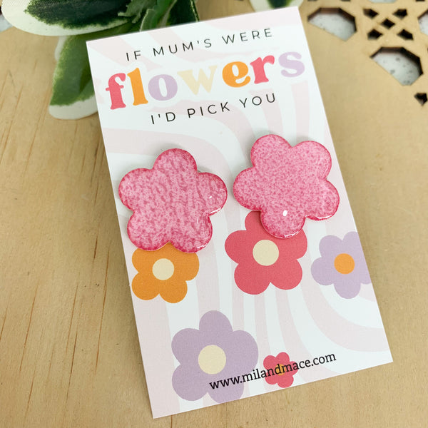 Mothers Day 'If Mum's were flowers I'd pick you" Stud Earrings
